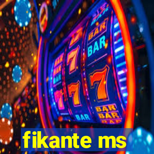 fikante ms