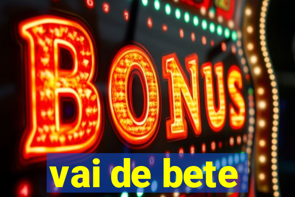 vai de bete