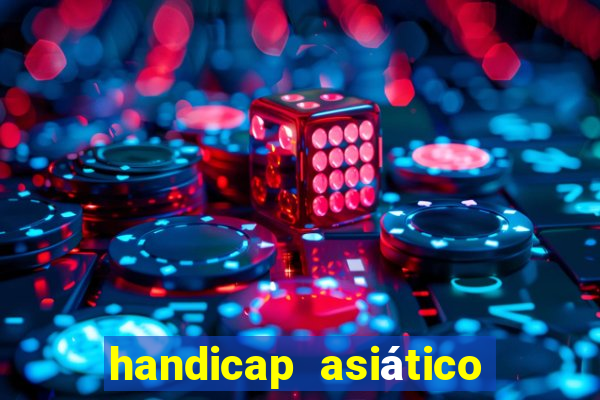 handicap asiático o que é