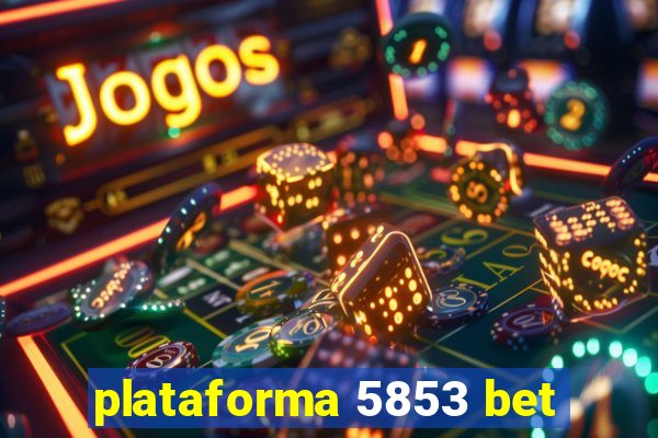 plataforma 5853 bet