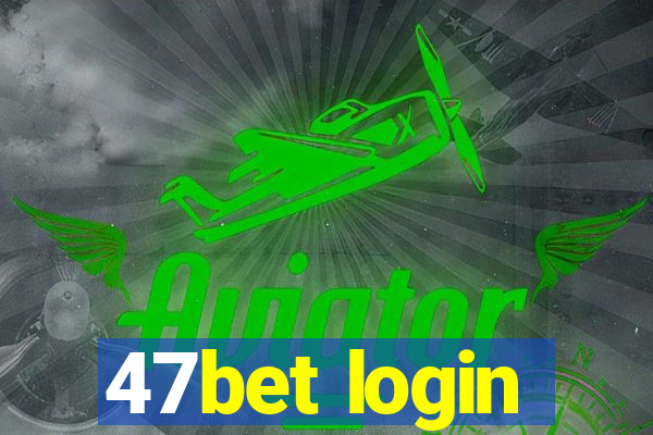 47bet login