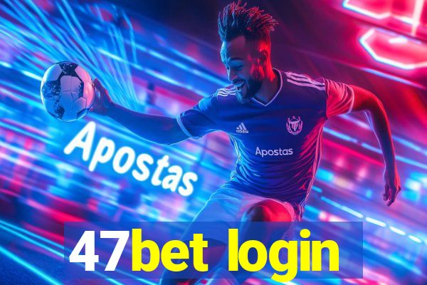 47bet login