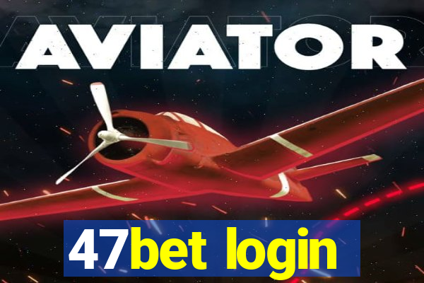 47bet login