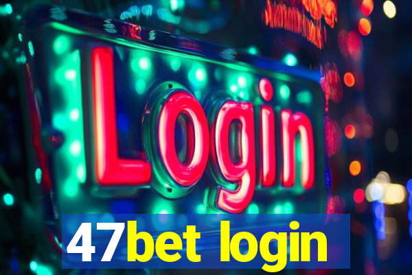 47bet login