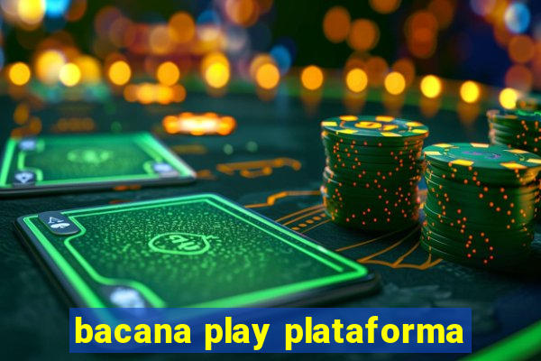 bacana play plataforma