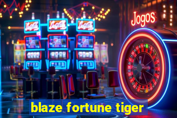 blaze fortune tiger