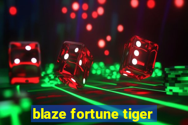 blaze fortune tiger