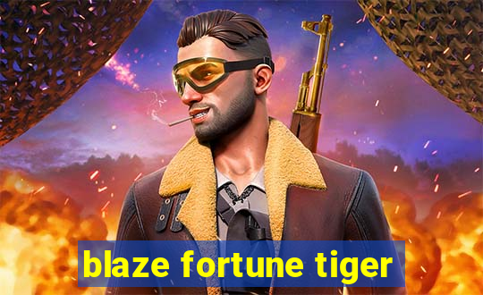 blaze fortune tiger