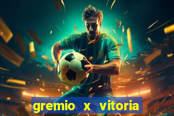 gremio x vitoria ao vivo