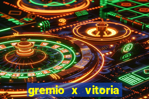 gremio x vitoria ao vivo