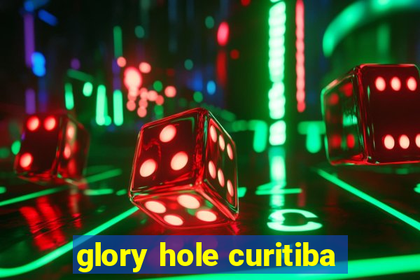 glory hole curitiba