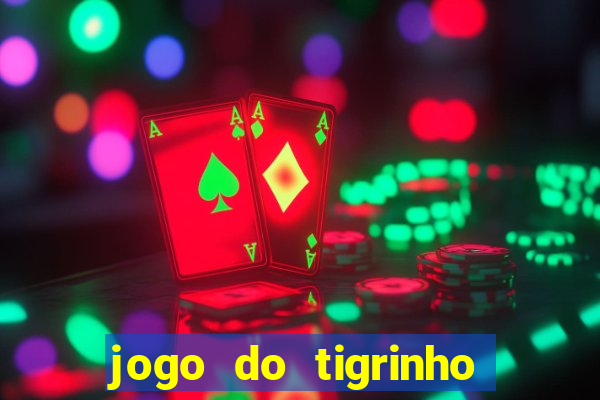 jogo do tigrinho verdade ou mentira