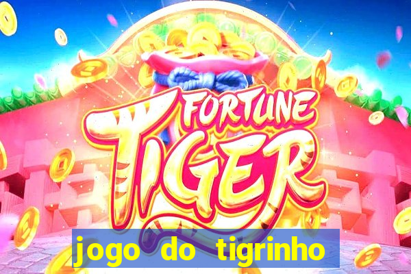 jogo do tigrinho verdade ou mentira