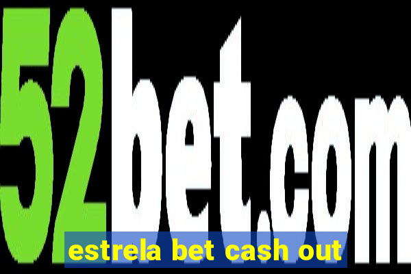 estrela bet cash out