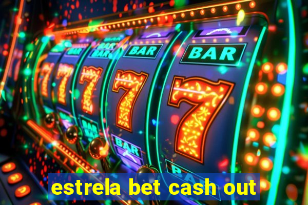 estrela bet cash out