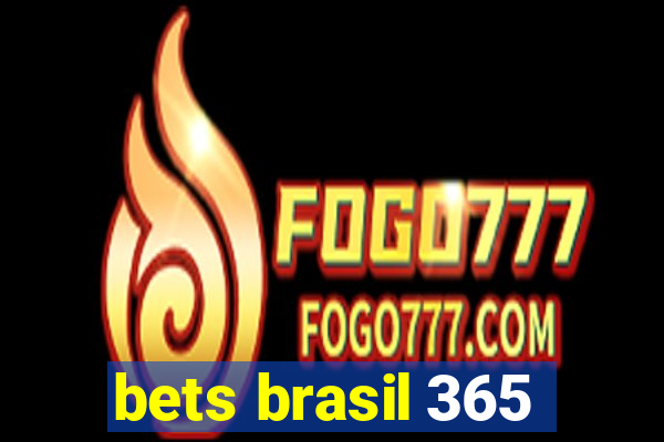 bets brasil 365