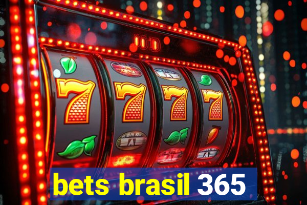 bets brasil 365