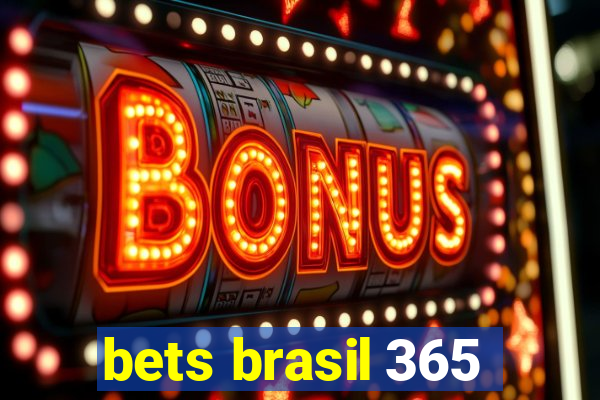 bets brasil 365