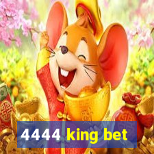 4444 king bet