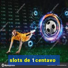 slots de 1 centavo