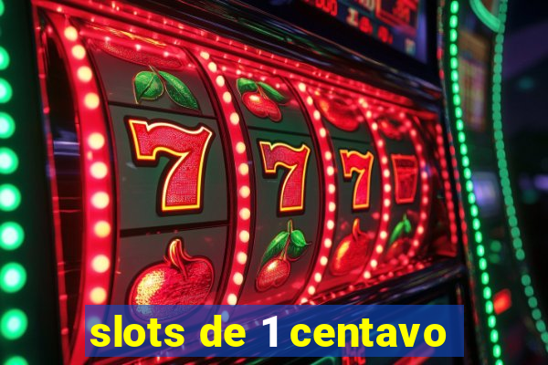 slots de 1 centavo