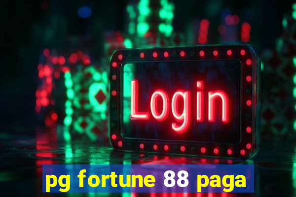 pg fortune 88 paga