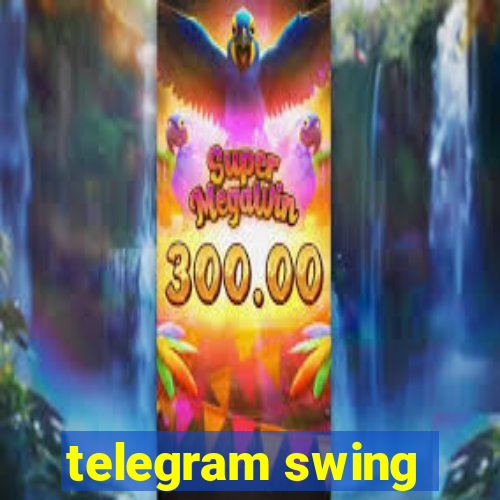 telegram swing