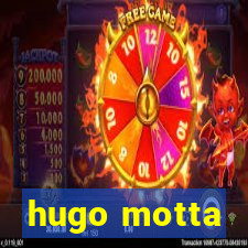 hugo motta