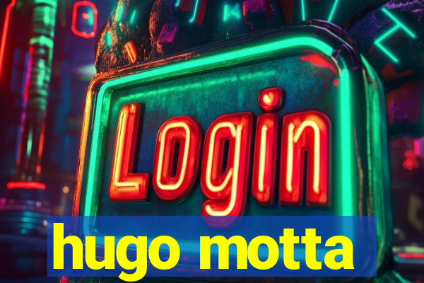 hugo motta