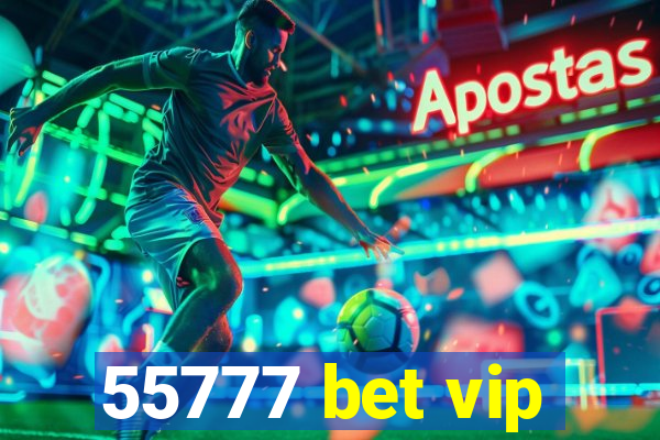 55777 bet vip