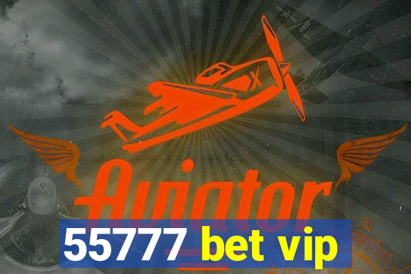 55777 bet vip