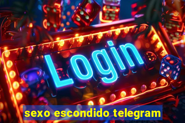 sexo escondido telegram