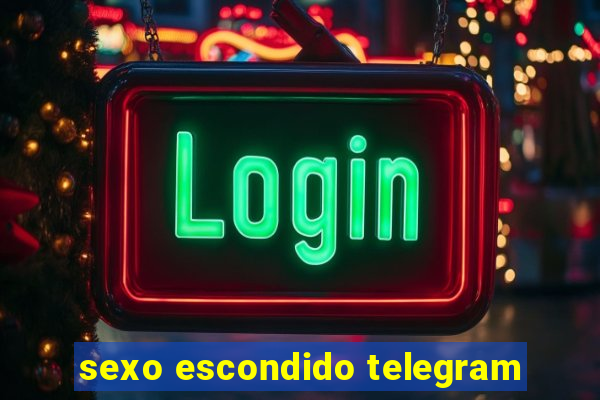 sexo escondido telegram