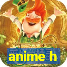 anime h