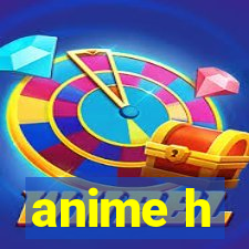 anime h