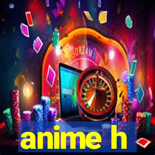 anime h