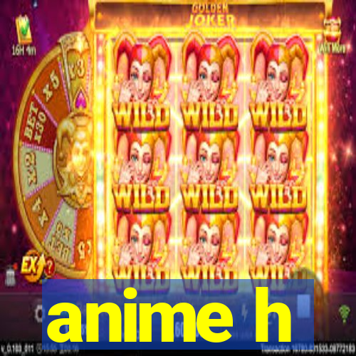 anime h