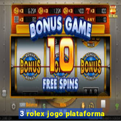 3 rolex jogo plataforma