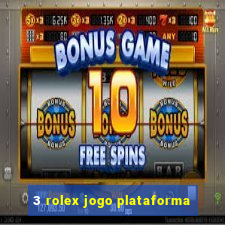 3 rolex jogo plataforma