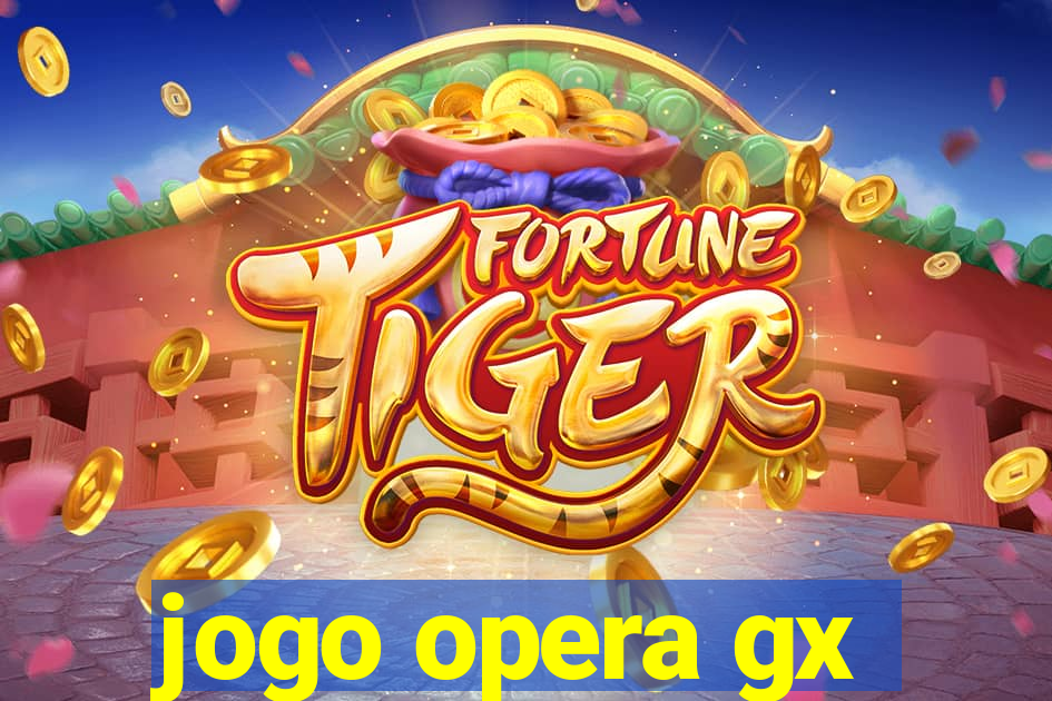 jogo opera gx