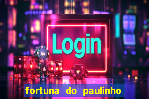 fortuna do paulinho do roupa nova