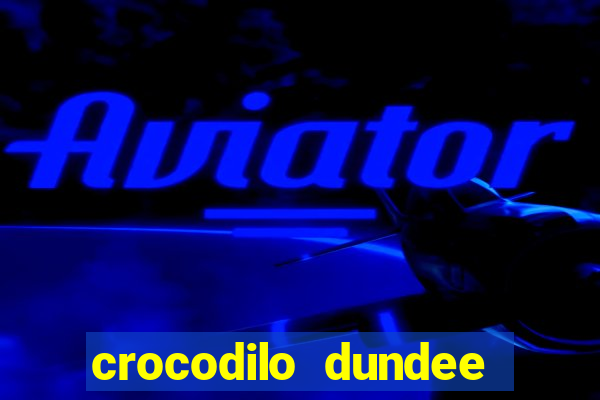 crocodilo dundee filme completo dublado