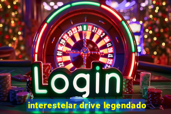 interestelar drive legendado