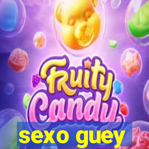 sexo guey