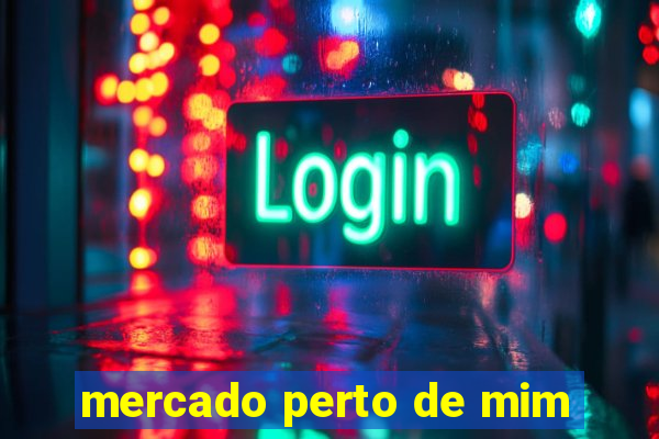 mercado perto de mim