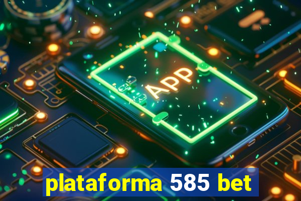 plataforma 585 bet