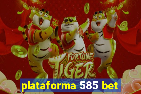 plataforma 585 bet