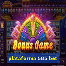 plataforma 585 bet