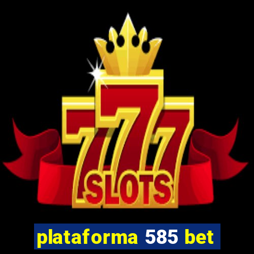 plataforma 585 bet