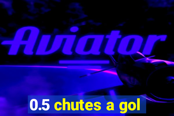 0.5 chutes a gol